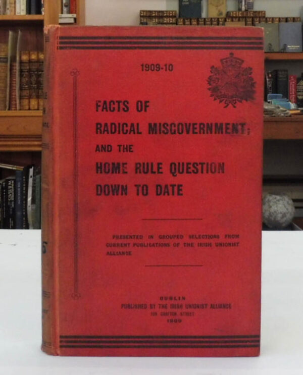 Facts-of-Radical-Misgovernment-And-The-Home-Rule-Question-Down-To-Date-1909-10-002212