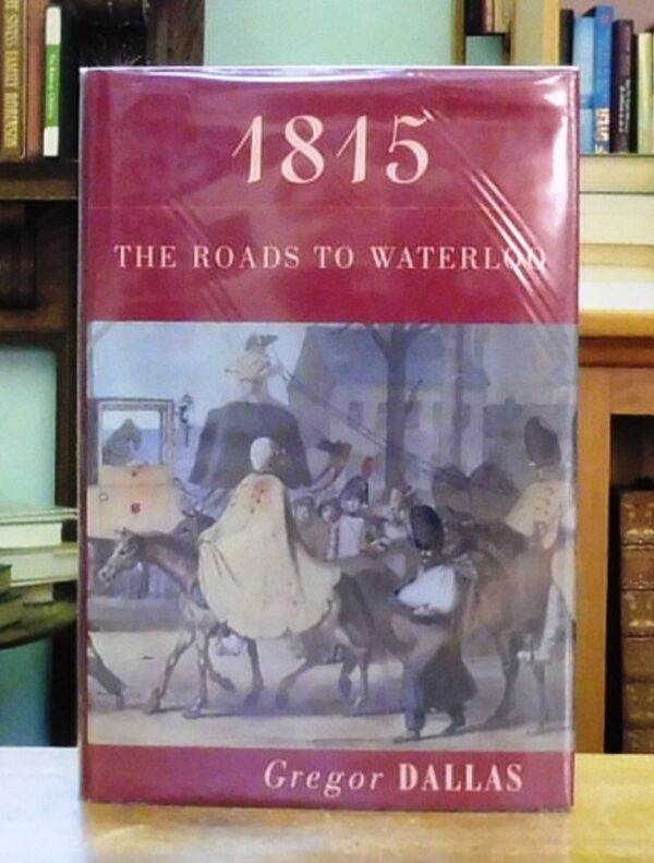 1815-The-Roads-to-Waterloo-Dallas-Gregor-002346