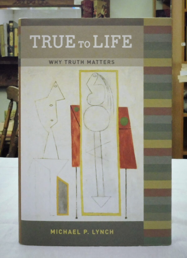 True-to-Life-Why-Truth-Matters-Lynch-Michael-002801
