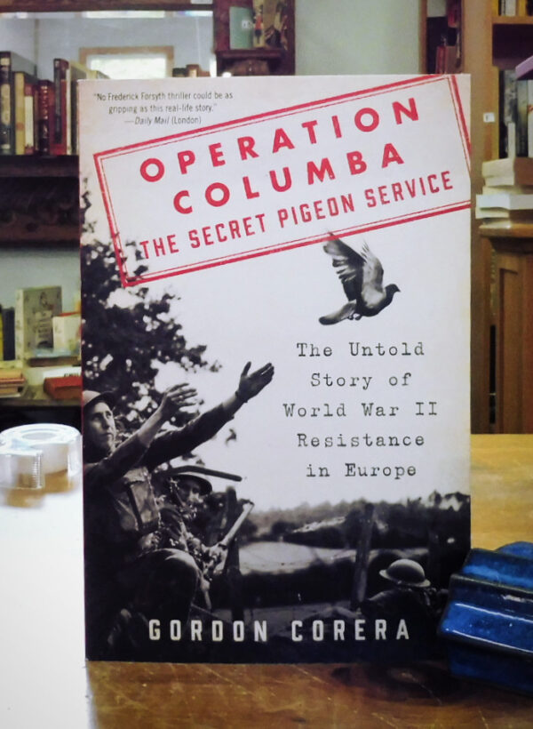 Operation Columba The Secret Pigeon Service The Untold Story of World