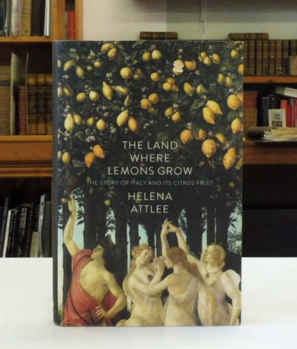 Land-Where-Lemons-Grow-The-Story-of-Italy-and-Its-Citrus-Fruit-Attlee-Helena-004225