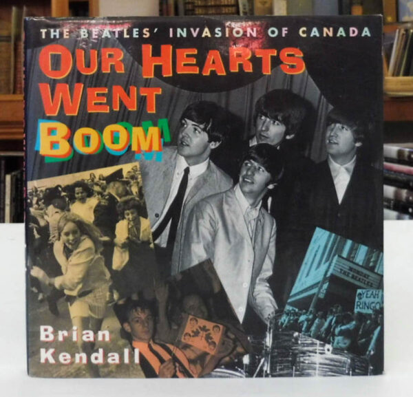 Our-Hearts-Went-Boom-The Beatles-Invasion-of-Canada-Kendall-Brian-004923