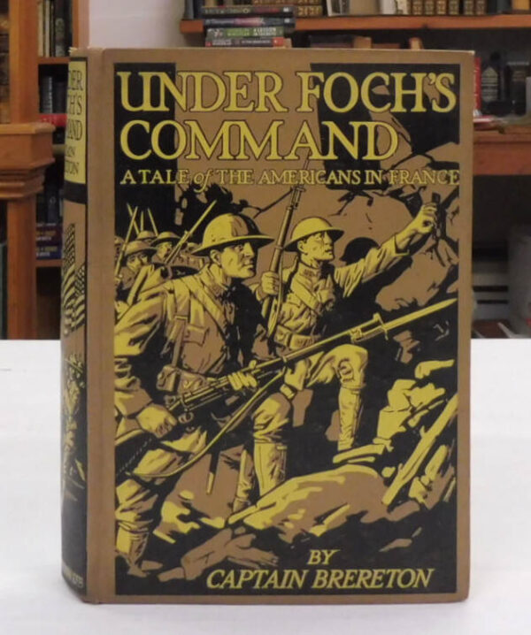 Under-Foch-s-Command-A-Tale-of-the-Americans-in-France-Brereton-Captain-F-S-005000-1