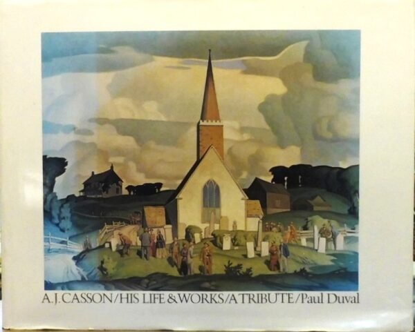 A-J-Casson-His-Life-and-Works-A-Tribute-Duval-Paul-002004-0