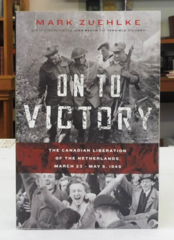 On-to-Victory-The-Canadian-Liberation-of-the-Netherlands-Zuehlke-Mark-005125