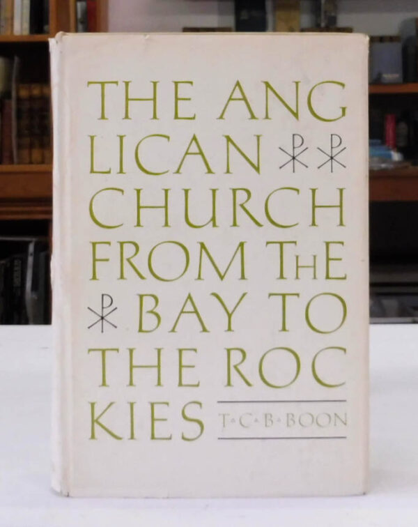 The-Anglican-Church-from-the-Bay-to-the-Rockies-Boon-T-C-B-004918-0