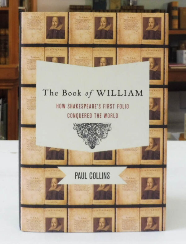 The-Book-of-William-How-Shakespeare-s-First-Folio-Conquered-the-World-Collins-Paul-005084