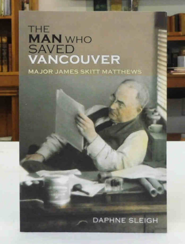 The-Man-Who-Saved-Vancouver-Major-James-Skitt-Matthews-Daphne-Sleigh-005173