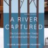A-River-Captured-The-Columbia-River-Treaty-and-Catastrophic-Change-Pearkes-Eileen-Delehanty-005312