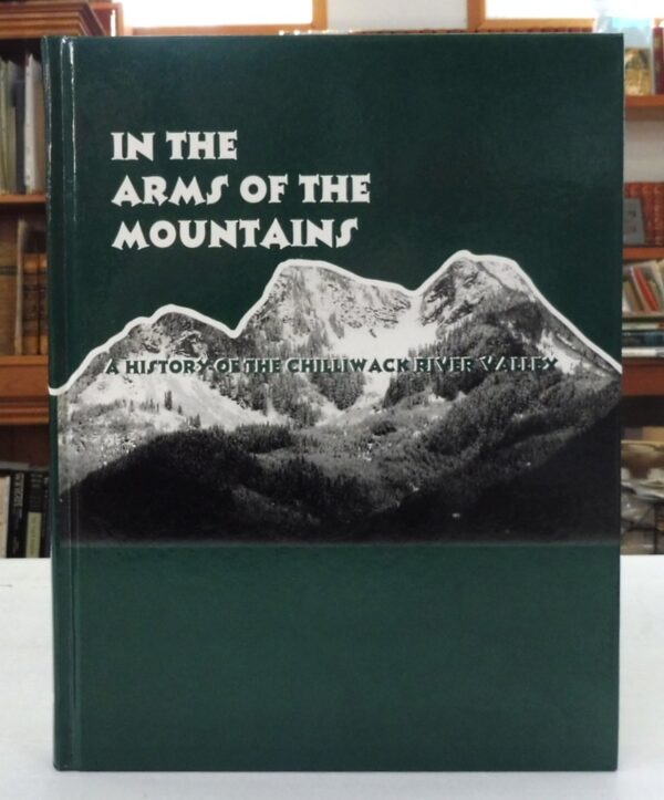 In-The-Arms-of-the-Mountains-A-History-of-the-Chilliwack-River-Valley-Chilliwack-River-Valley-Historical-Society-005460