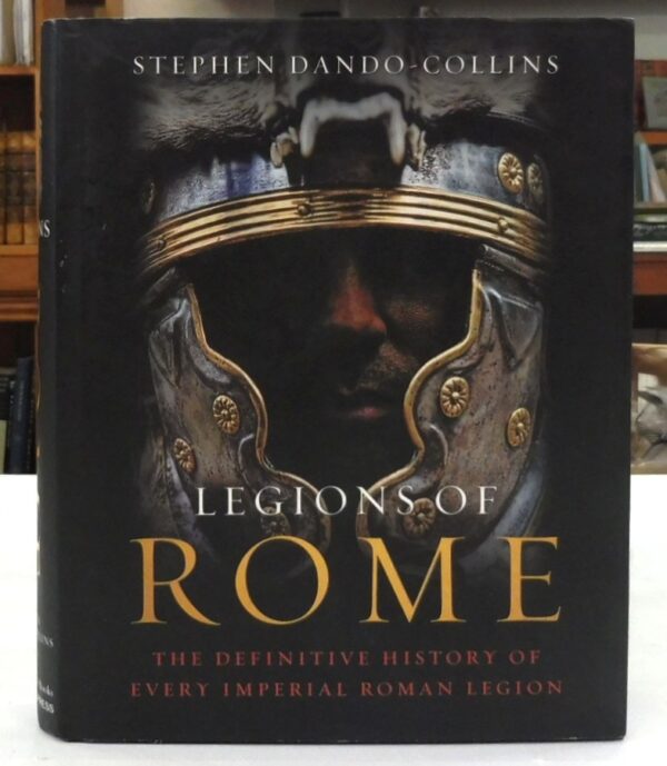 Legions-of-Rome-The-Definitive-History-of-Every-Imperial-Roman-Legion-Dando-Collins-Stephen-005504