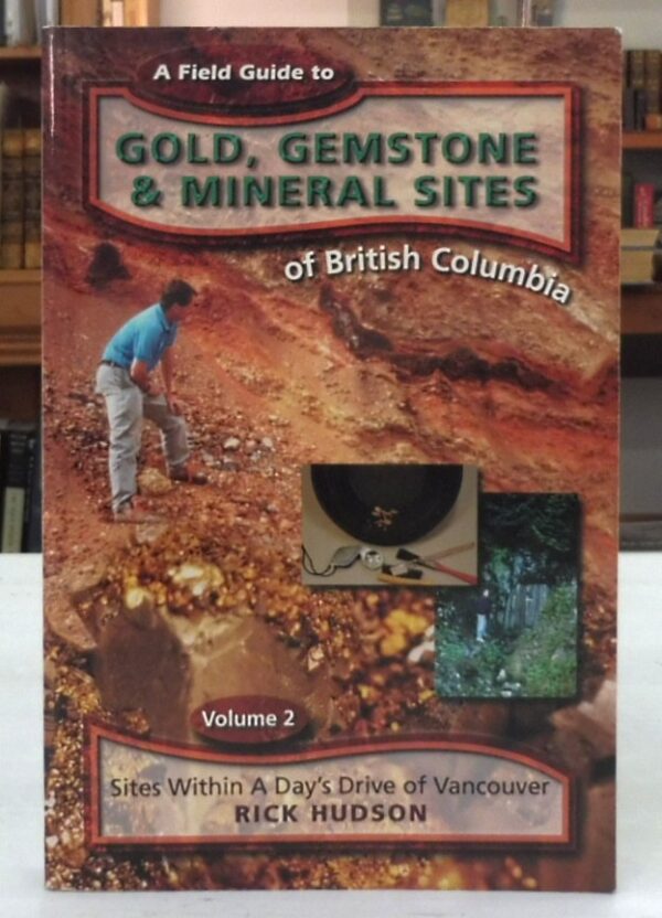 A-Field-Guide-to-Gold-Gemstone-and-Mineral-Sites-of-British-Columbia-Hudson-Richard-005452