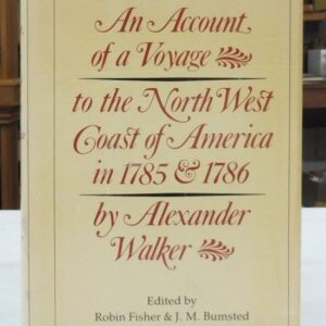 An Account of a Voyage to the North West Coast of America in 1785 and 1786, Alexander Walker