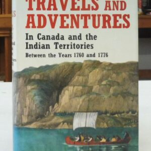 Travels and Adventures in Canada and the Indian Territories Between the Years 1760 and 1776, Henry, Alexander;