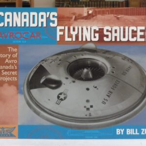 Avrocar: Canada's Flying Saucer: The Story of Avro Canada's Secret Projects, Zuk, Bill