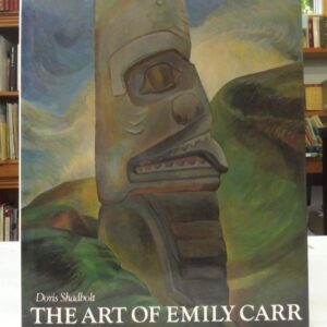 The Art of Emily Carr, Carr, Emily; Shadbolt, Doris