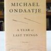 A-Year-of-Last-Things-Poems-Michael-Ondaatje-005623