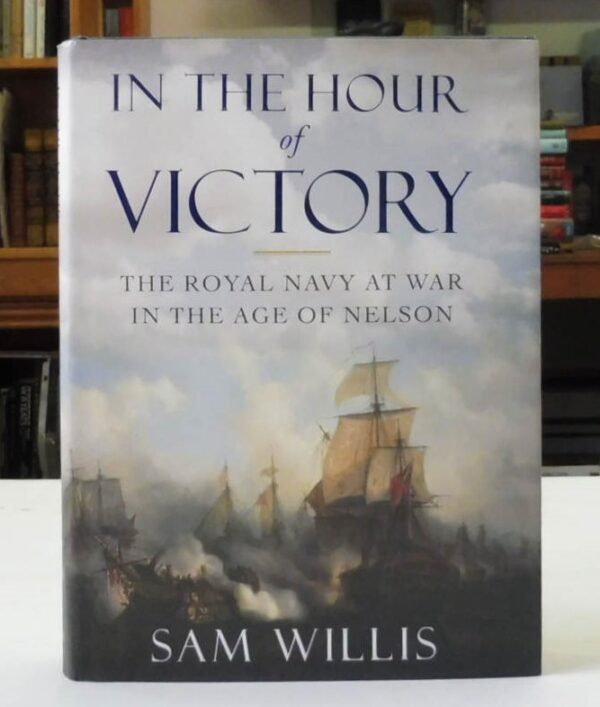 In-the-Hour-of-Victory-The-Royal-Navy-at-War-in-the-Age-of-Nelson-Willis-Sam-004888