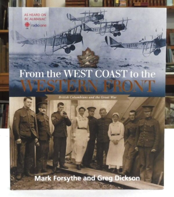 From-the-West-Coast-to-the-Western-Front-British-Columbians-and-the-Great-War-Forsythe-Mark-and-Greg-Dickson-005463