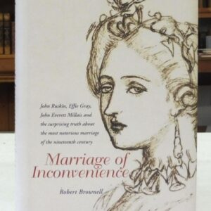 Marriage of Inconvenience: John Ruskin and Euphemia Gray, Robert Brownell