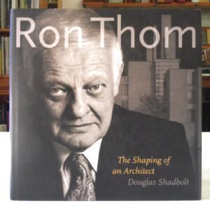 Ron Thom: The Shaping of an Architect, Shadbolt, Douglas