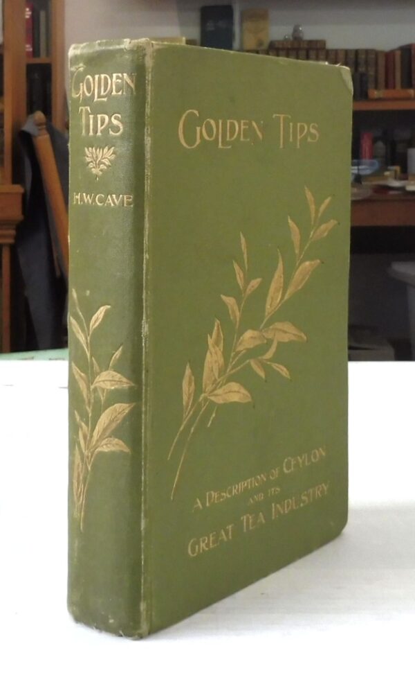 Golden-Tips-A-Description-of-Ceylon-and-its-Great-Tea-Industry-Cave-Henry- W-005788-1