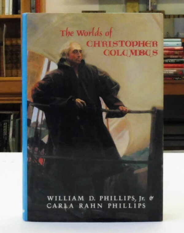 The-Worlds-of-Christopher-Columbus-Phillips-William-D-Jr-Carla-Rahn-Phillips-004813