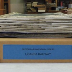 The Uganda Railway British Parliamentary Reports 1893-1905: 17 documents with 18 folding maps and plans