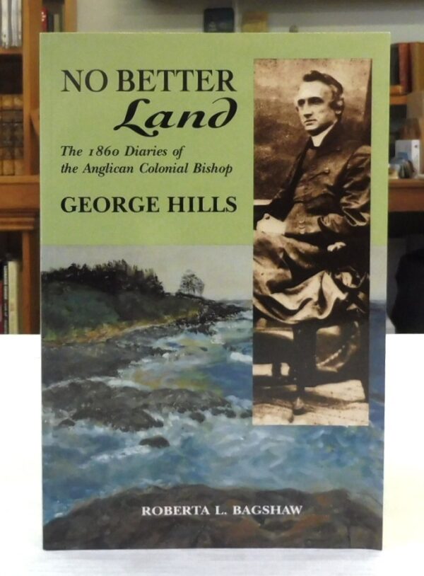 No-Better-Land-The-1860-Diaries-of-the-Anglican-Colonial-Bishop-George-Hills-Roberta-Bagshaw-6211